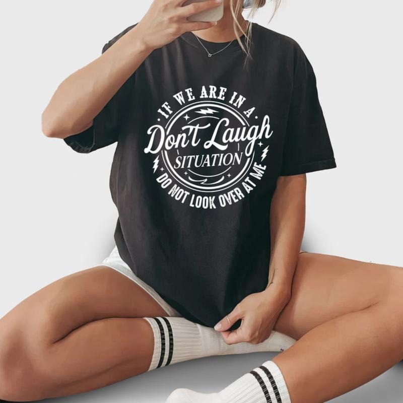 If We Are Situation Don'T Laugh Do Not Over Me Funny - Adult & Kids T-Shirts, Sweatshirts & Hoodies apparel design preview 1