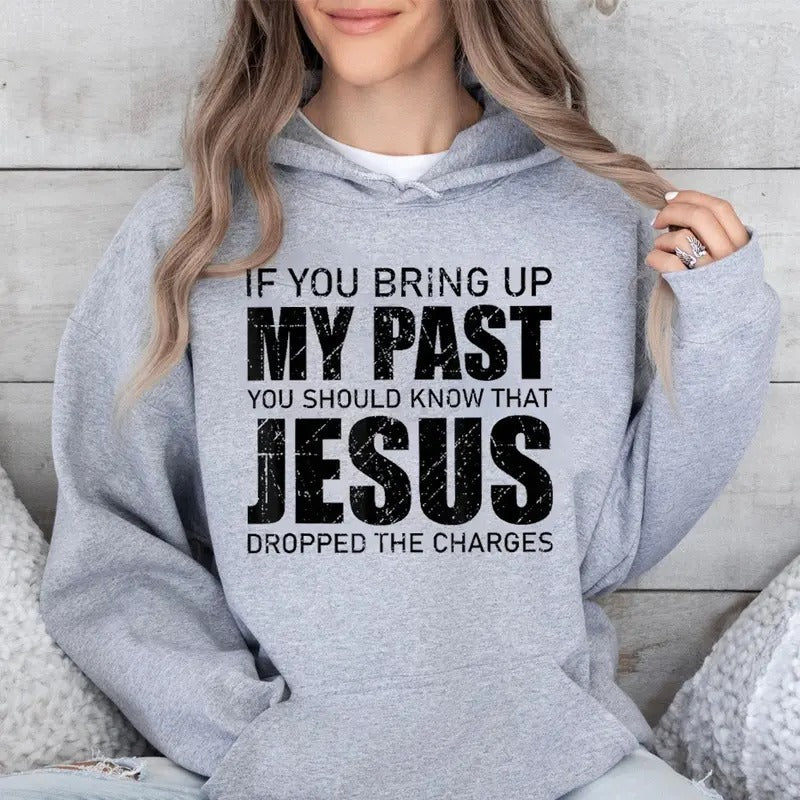 If You Bring Up My Past Should Know Jesus Casual - Adult & Kids T-Shirts, Sweatshirts & Hoodies apparel design preview 1