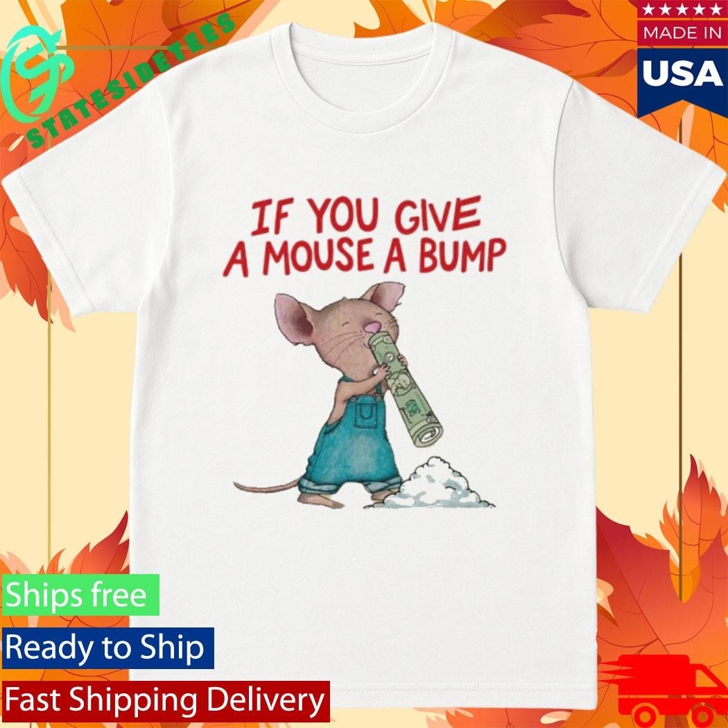 If You Give A Mouse Bump - Adult & Kids T-Shirts, Sweatshirts & Hoodies apparel design preview 1