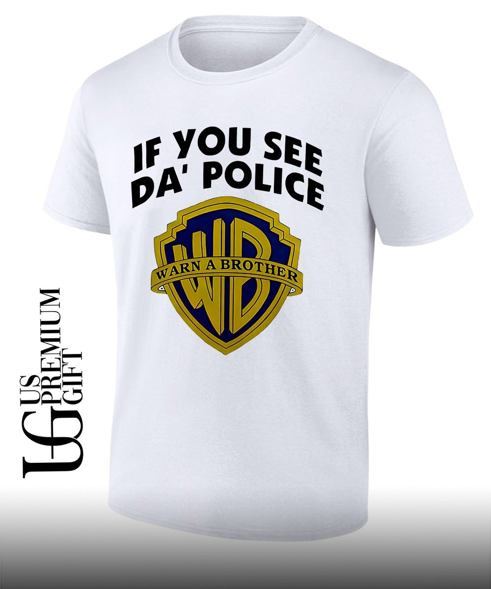 If You See Da' Police Warn A Brother - Adult & Kids T-Shirts, Sweatshirts & Hoodies apparel design preview 1