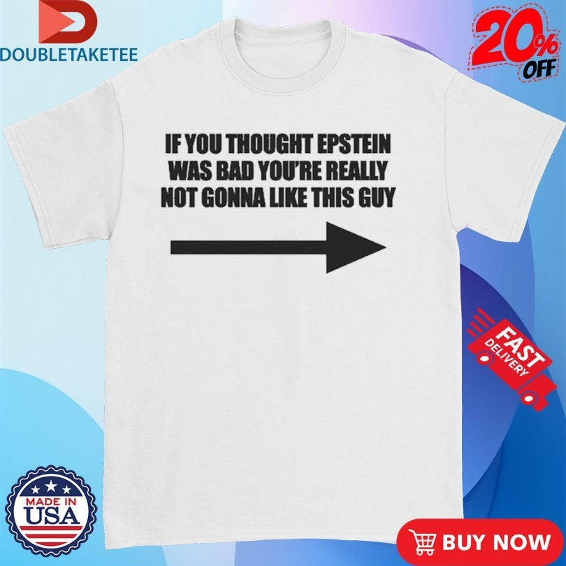 If You Think Epstein Was Bad You're Really Not Gonna - Adult & Kids T-Shirts, Sweatshirts & Hoodies apparel design preview 1