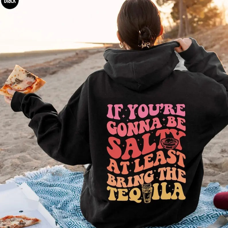 If You'Re Gonna Be Salty Least Bring Tequila Drinking - Adult & Kids T-Shirts, Sweatshirts & Hoodies apparel design preview 1