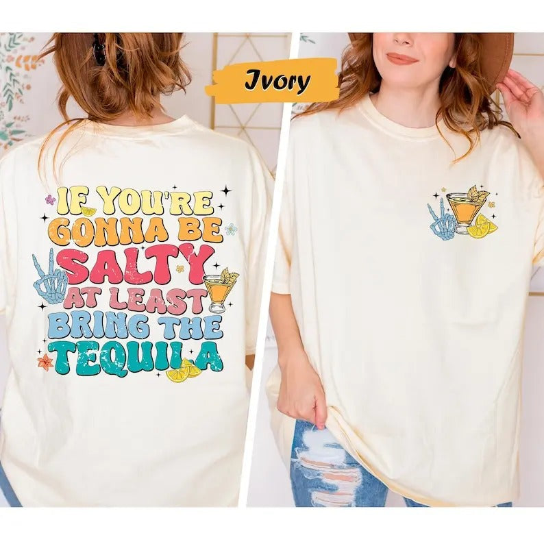 If You'Re Gonna Be Salty Least Bring Tequila Sarcasm - Adult & Kids T-Shirts, Sweatshirts & Hoodies apparel design preview 1