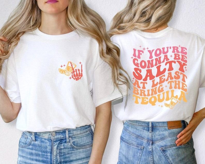 If You'Re Gonna Be Salty Least Bring Tequila Funny - Adult & Kids T-Shirts, Sweatshirts & Hoodies apparel design preview 1