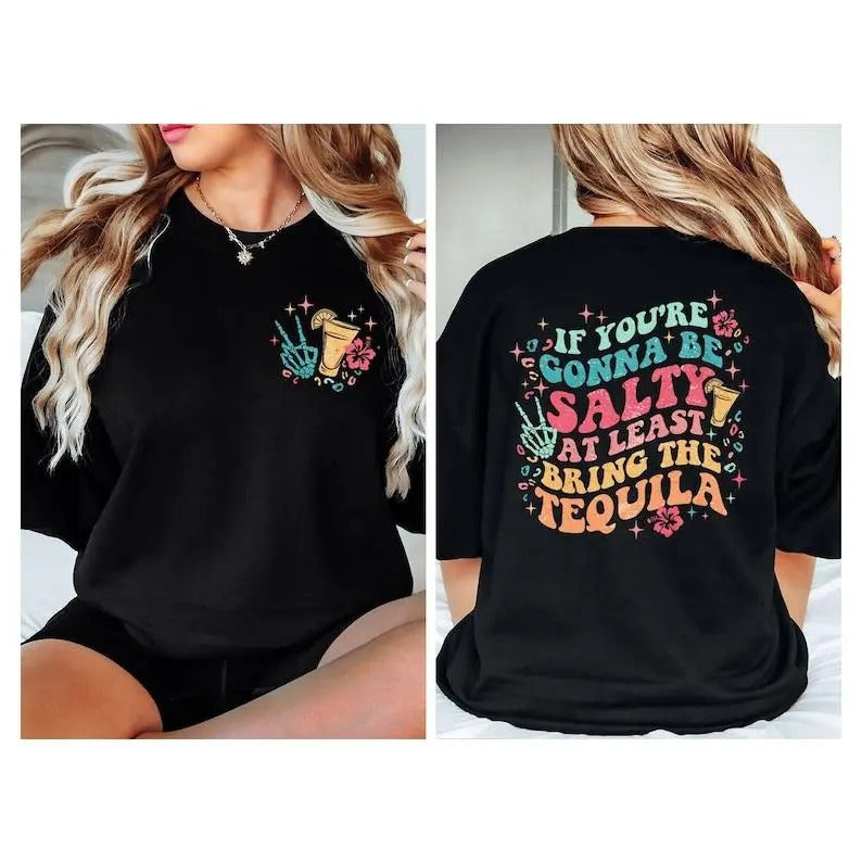 If You'Re Gonna Be Salty Least Bring Tequila Sarcasm - Adult & Kids T-Shirts, Sweatshirts & Hoodies apparel design preview 1