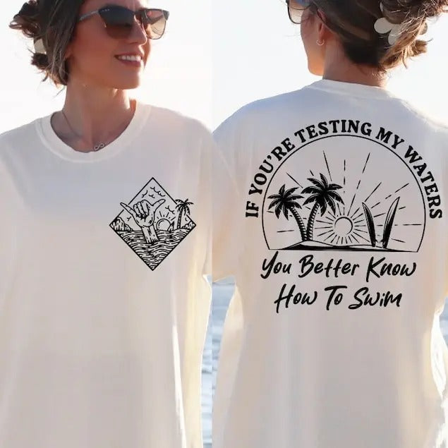 If You'Re Testing My Waters You Better Know How Swim - Adult & Kids T-Shirts, Sweatshirts & Hoodies apparel design preview 1