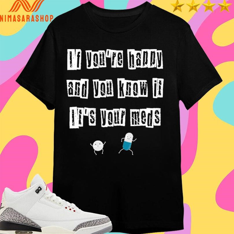 If You’re Happy And You Know It It’s Your - Adult & Kids T-Shirts, Sweatshirts & Hoodies apparel design preview 1
