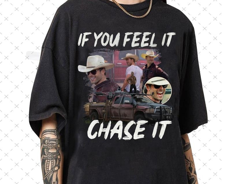If You Feel Chase Glen Powell As Tyler Owens Twisters - Adult & Kids T-Shirts, Sweatshirts & Hoodies apparel design preview 1