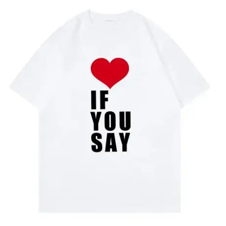If You Say Love Street Cotton Tops Everyday Him Her I - Adult & Kids T-Shirts, Sweatshirts & Hoodies apparel design preview 1