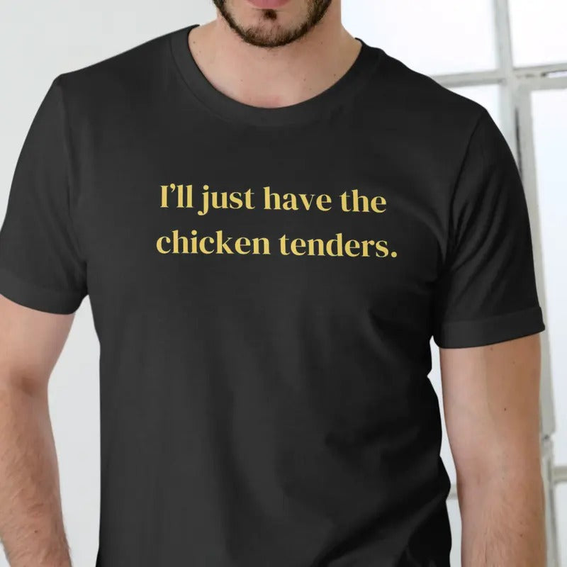 Ill Just Have Chicken Tenders Cotton Casual Menswear - Adult & Kids T-Shirts, Sweatshirts & Hoodies apparel design preview 1