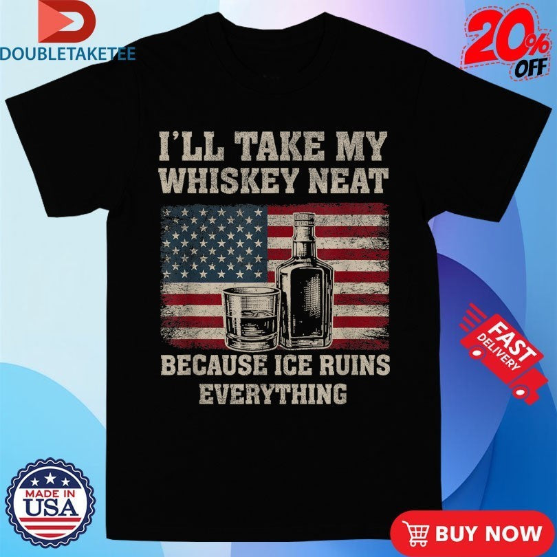 I'll Take My Whiskey Neat Because Ice Ruins - Adult & Kids T-Shirts, Sweatshirts & Hoodies apparel design preview 1