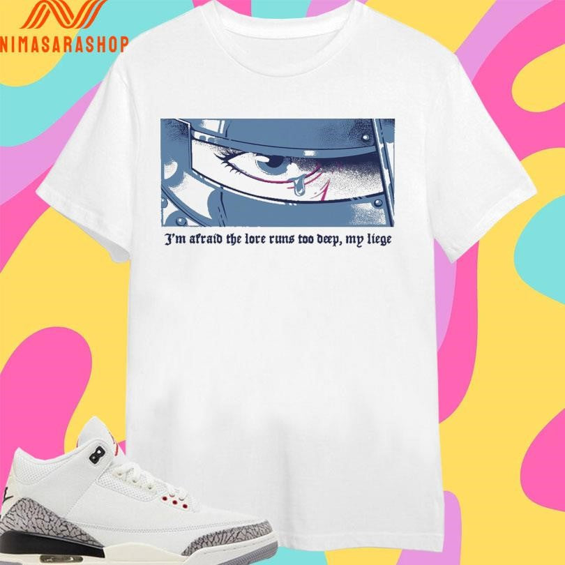 I’m Afraid The Love Runs Too Deep My Liege Lore - Adult & Kids T-Shirts, Sweatshirts & Hoodies apparel design preview 1