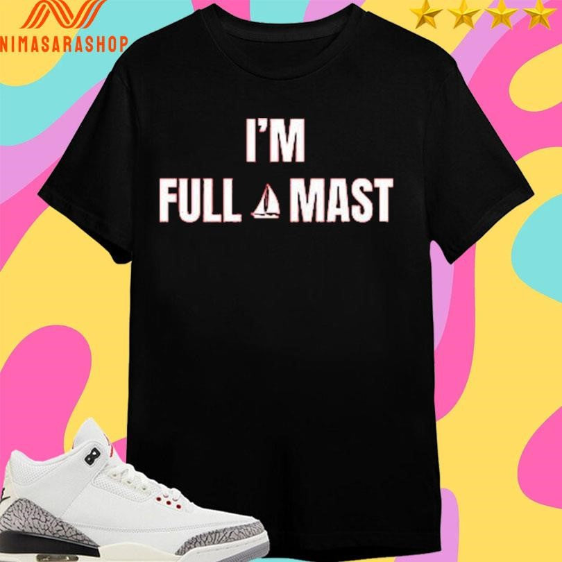 I’m Full Mast - Adult & Kids T-Shirts, Sweatshirts & Hoodies apparel design preview 1