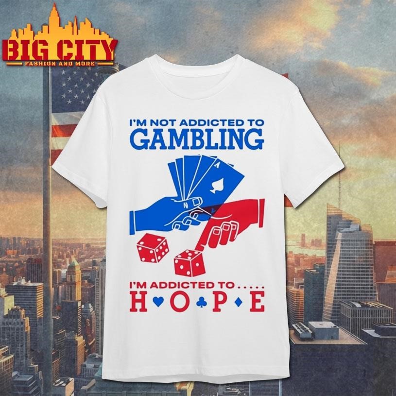 I'm Not Addicted To Gambling Hope - Adult & Kids T-Shirts, Sweatshirts & Hoodies apparel design preview 1