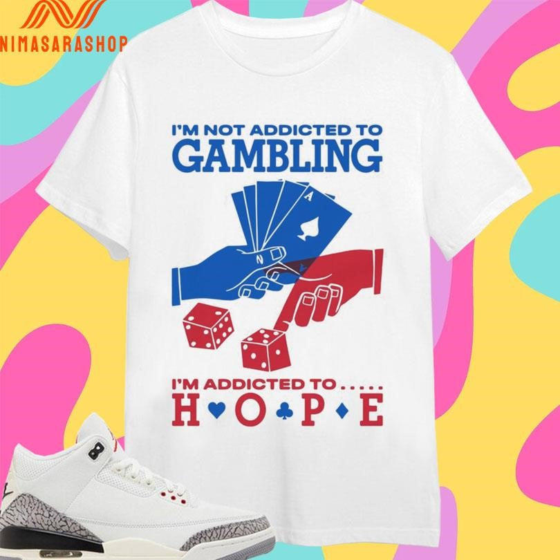I’m Not Addicted To Gambling Hope - Adult & Kids T-Shirts, Sweatshirts & Hoodies apparel design preview 1