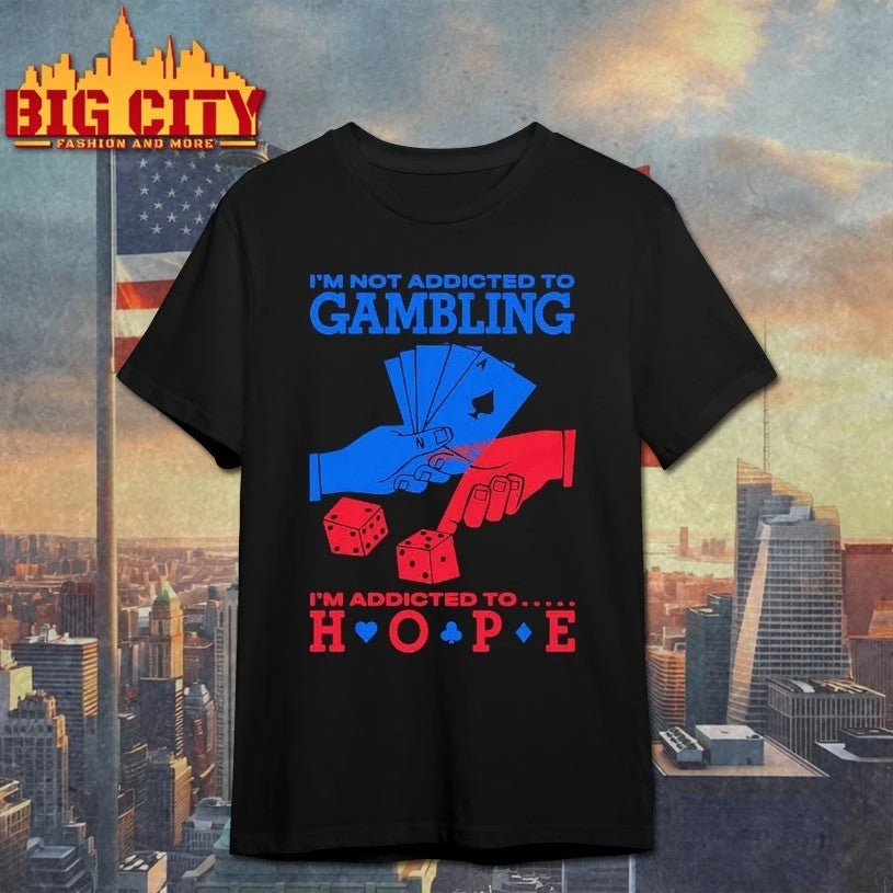 I'm Not Addicted To Gambling Hope - Adult & Kids T-Shirts, Sweatshirts & Hoodies apparel design preview 1