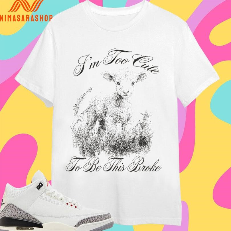 I’m Too Cute To Be This Broke - Adult & Kids T-Shirts, Sweatshirts & Hoodies apparel design preview 1