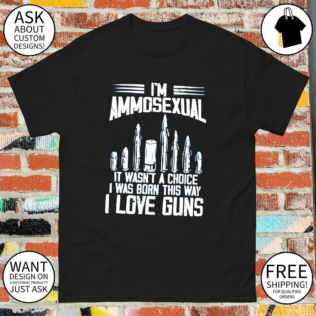I'm ammosexual it wasn't a choice I was born this way - Adult & Kids T-Shirts, Sweatshirts & Hoodies apparel design preview 1