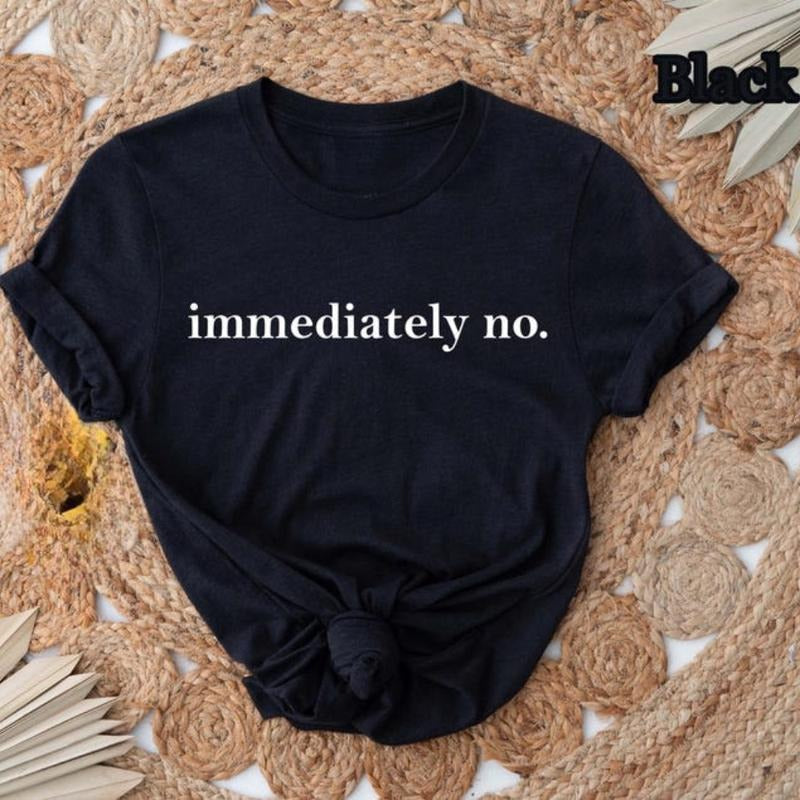 Immediately No Funny Sarcastic Humor Witty Saying - Adult & Kids T-Shirts, Sweatshirts & Hoodies apparel design preview 1