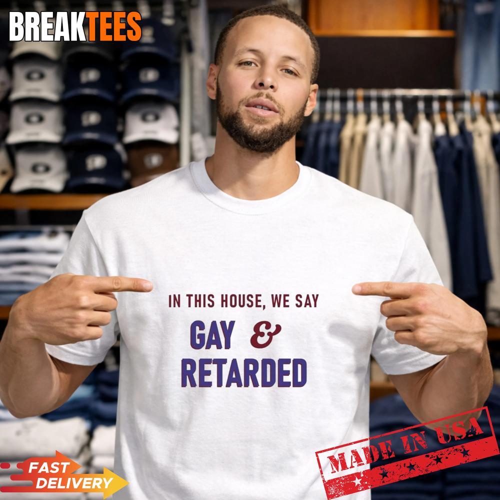 In This House Gay and Retarded - Adult & Kids T-Shirts, Sweatshirts & Hoodies apparel design preview 1