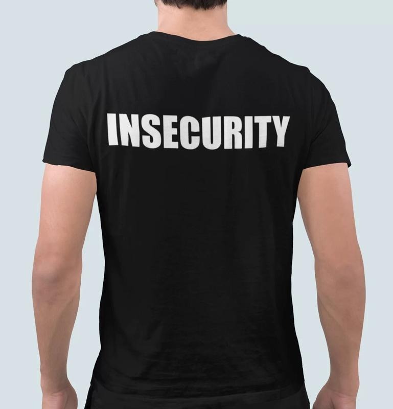 Insecurity Meme Funny Black - Adult & Kids T-Shirts, Sweatshirts & Hoodies apparel design preview 1