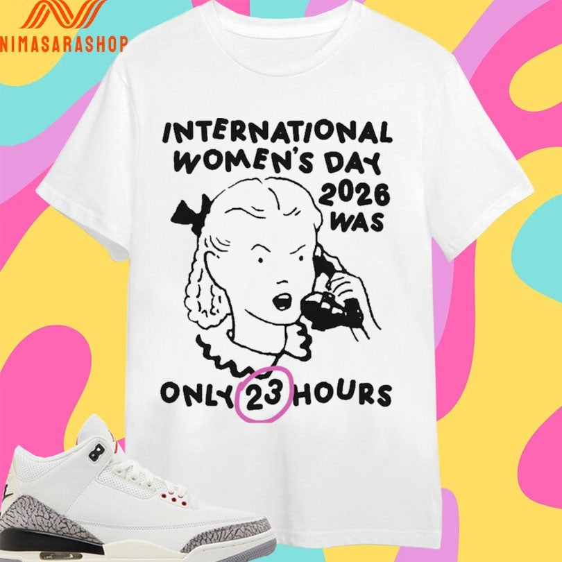 International Women’s Day 2026 Was Only 23 - Adult & Kids T-Shirts, Sweatshirts & Hoodies apparel design preview 1