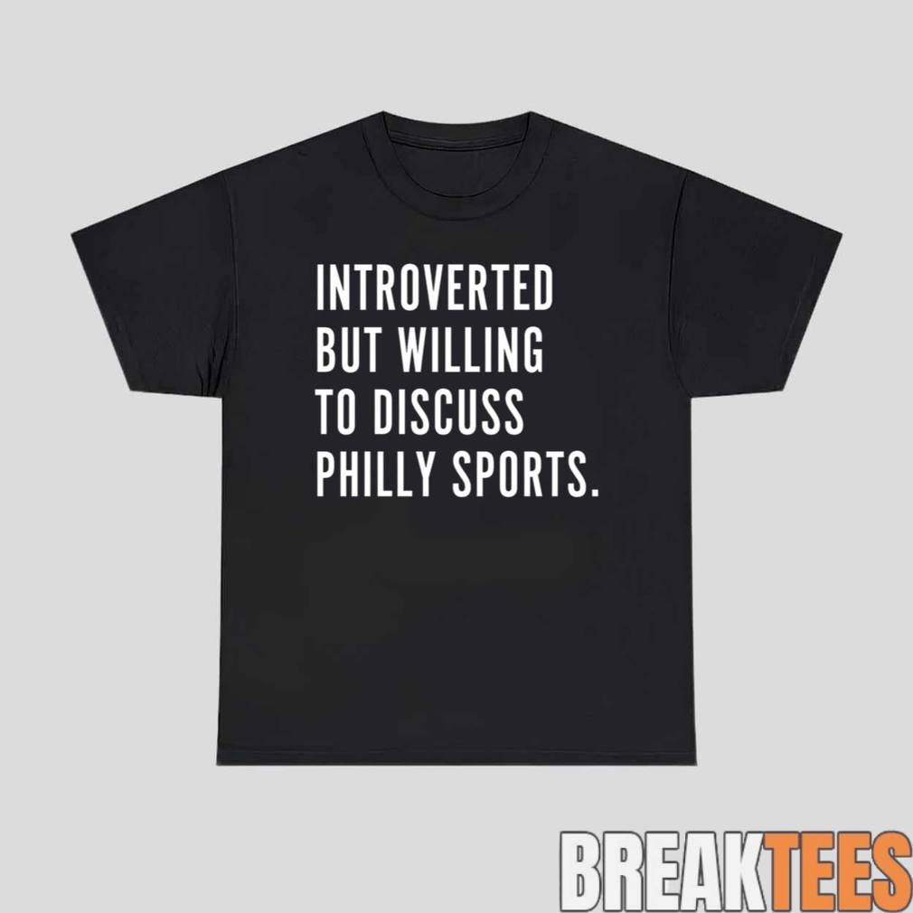Introverted But Willing To Discuss Philly Sports - Adult & Kids T-Shirts, Sweatshirts & Hoodies apparel design preview 1