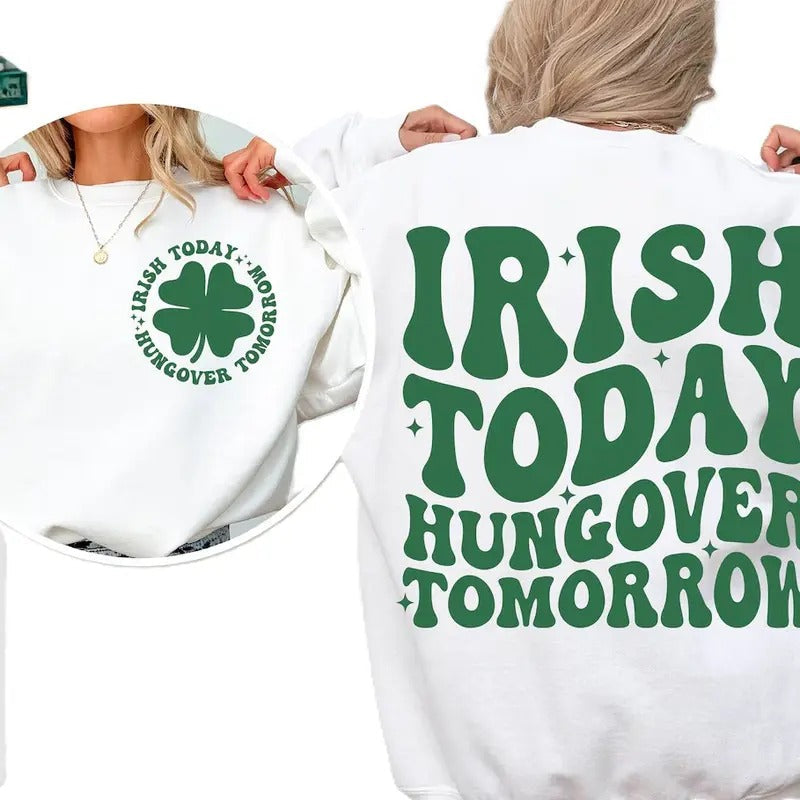 Irish Today Hungover Tomorrow St Patricks Day - Adult & Kids T-Shirts, Sweatshirts & Hoodies apparel design preview 1