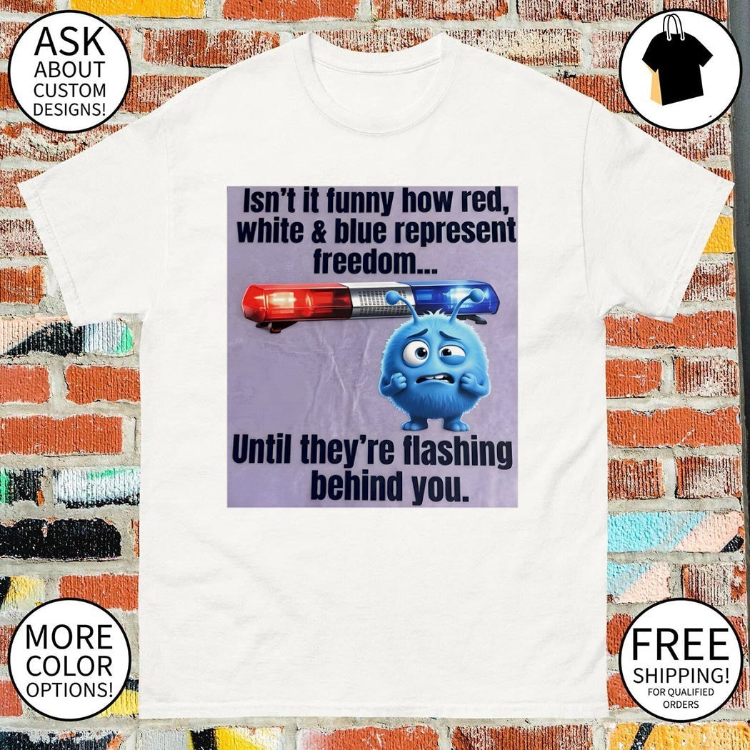 Isn't it funny how red white and blue represent - Adult & Kids T-Shirts, Sweatshirts & Hoodies apparel design preview 1