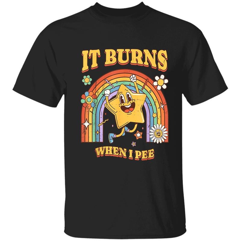 Burns When I Pee Funny Sarcastic Saying Ironic Humor - Adult & Kids T-Shirts, Sweatshirts & Hoodies apparel design preview 1