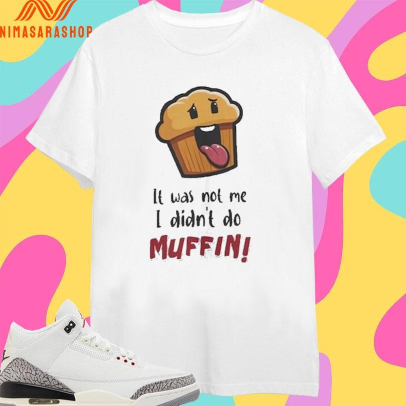 It Was Not Me I Didn’t Do Muffin - Adult & Kids T-Shirts, Sweatshirts & Hoodies apparel design preview 1