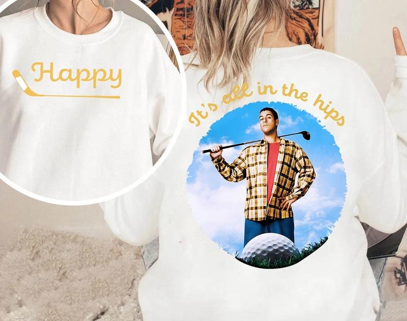 'S All Hips Happy Gilmore Adam Sandler 2 Sided - Adult & Kids T-Shirts, Sweatshirts & Hoodies apparel design preview 1