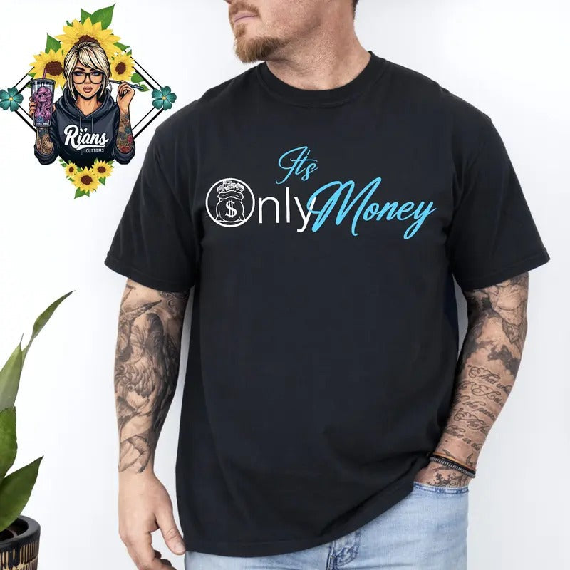 'S Only Money Comfort Colors - Adult & Kids T-Shirts, Sweatshirts & Hoodies apparel design preview 1