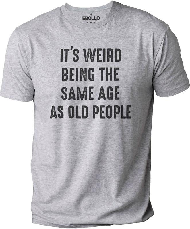 'S Weird Being Same Age As Old People Funny Husband - Adult & Kids T-Shirts, Sweatshirts & Hoodies apparel design preview 1