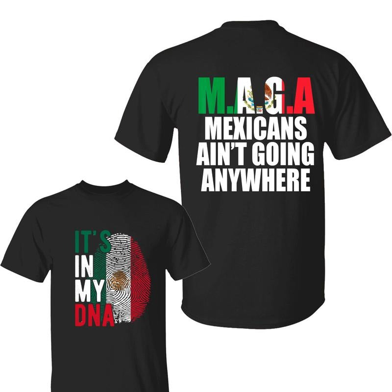 'S My DNA Mexico MAGA Mexicans Ain'T Going Anywhere - Adult & Kids T-Shirts, Sweatshirts & Hoodies apparel design preview 1