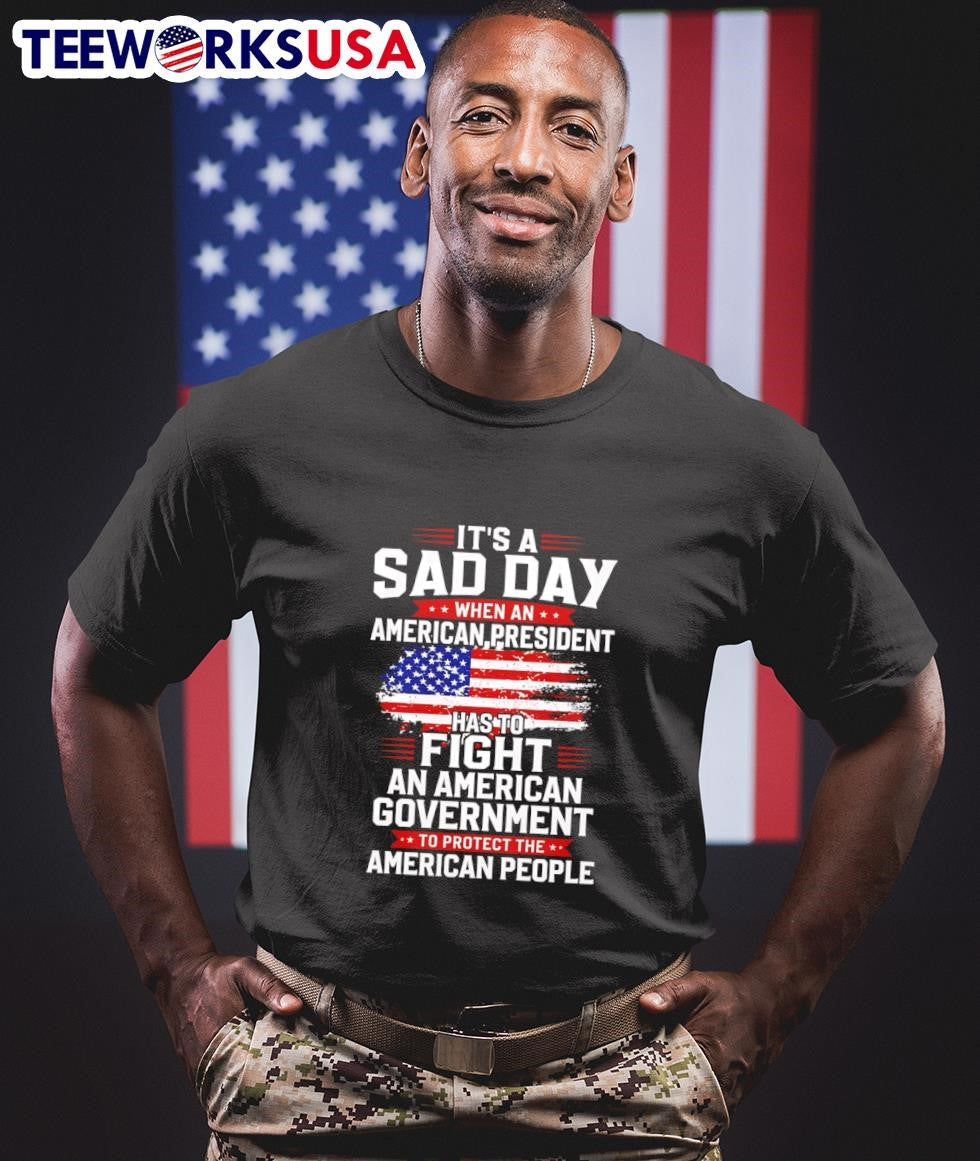 It's A Sad Day When An American President Has To - Adult & Kids T-Shirts, Sweatshirts & Hoodies apparel design preview 1