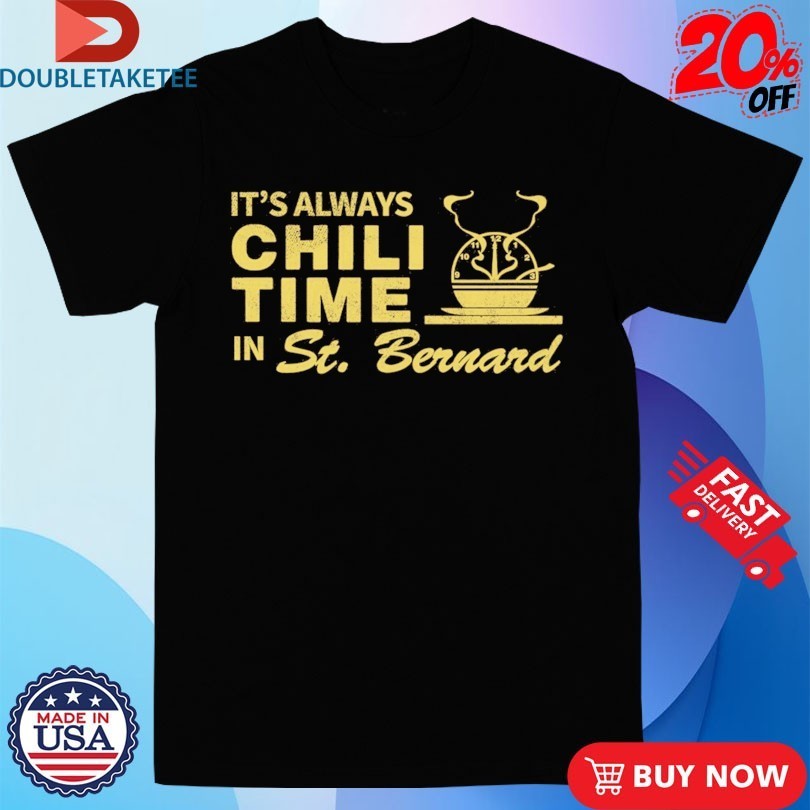 It's Always Chili Time In St Bernard T-Shirtss - Adult & Kids T-Shirts, Sweatshirts & Hoodies apparel design preview 1