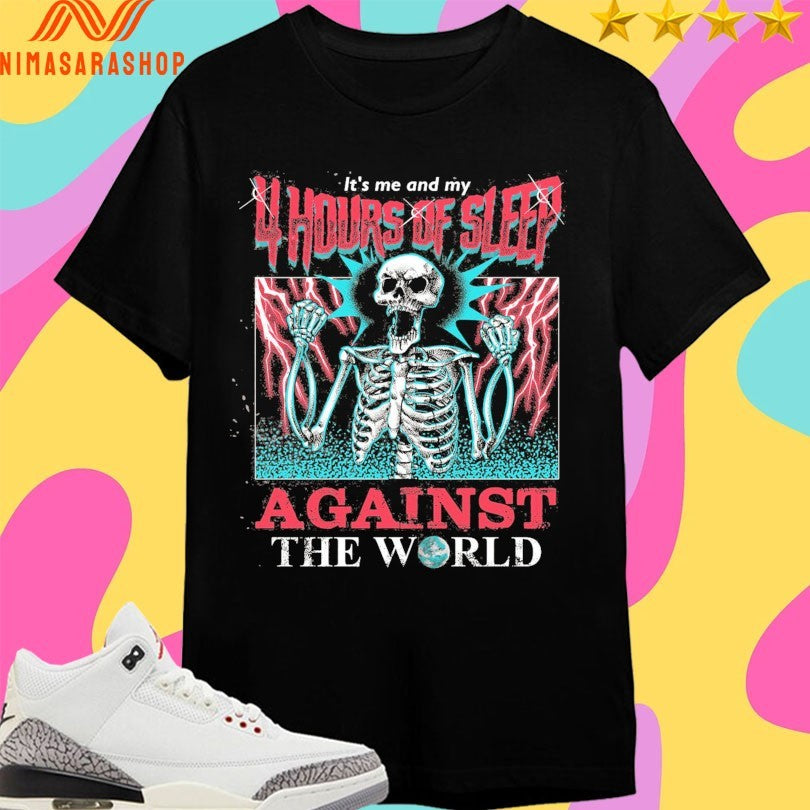 It’s Me And My 4 Hours Of Sleep Against The - Adult & Kids T-Shirts, Sweatshirts & Hoodies apparel design preview 1