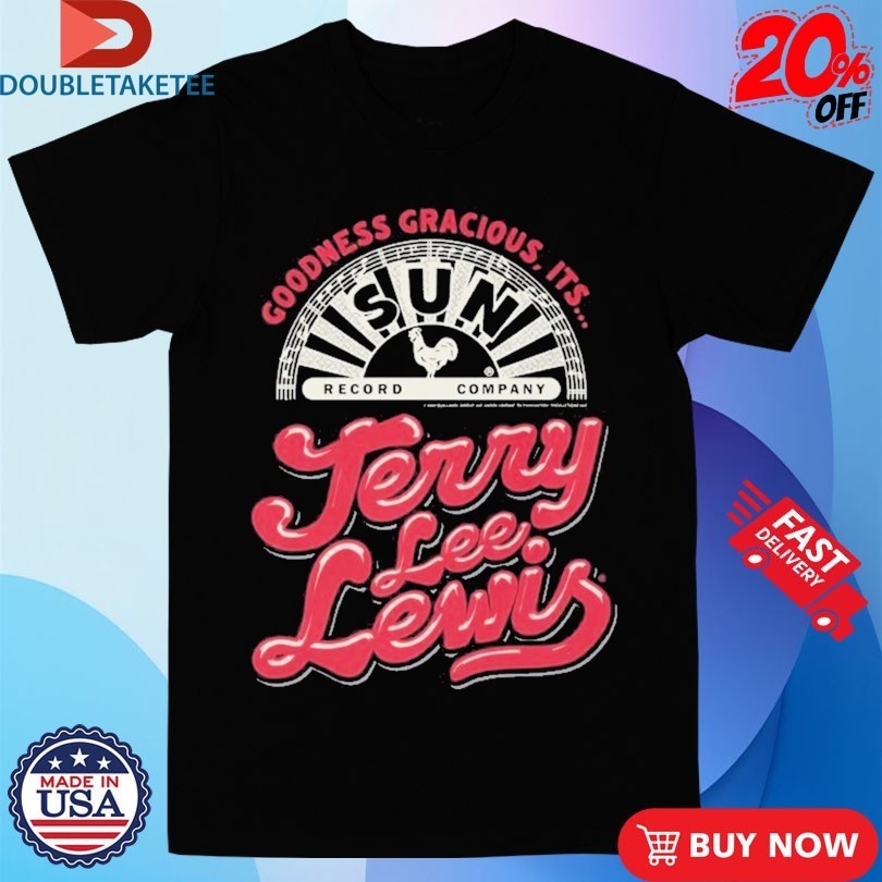 Jerry Lee Lewis Goodness Gracious It's - Adult & Kids T-Shirts, Sweatshirts & Hoodies apparel design preview 1