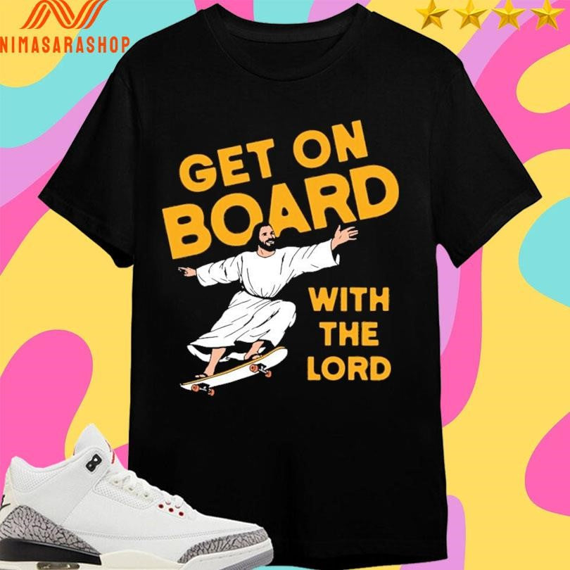 Jesus Get On Board With The Lord - Adult & Kids T-Shirts, Sweatshirts & Hoodies apparel design preview 1