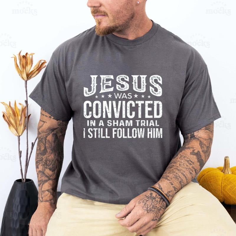 Jesus Was Convicted Sham Trial I Still Follow Him - Adult & Kids T-Shirts, Sweatshirts & Hoodies apparel design preview 1