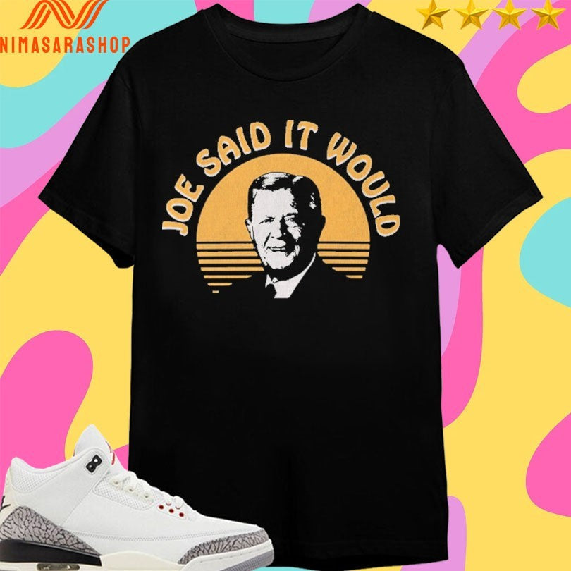 Joe Said It Would Vintage - Adult & Kids T-Shirts, Sweatshirts & Hoodies apparel design preview 1