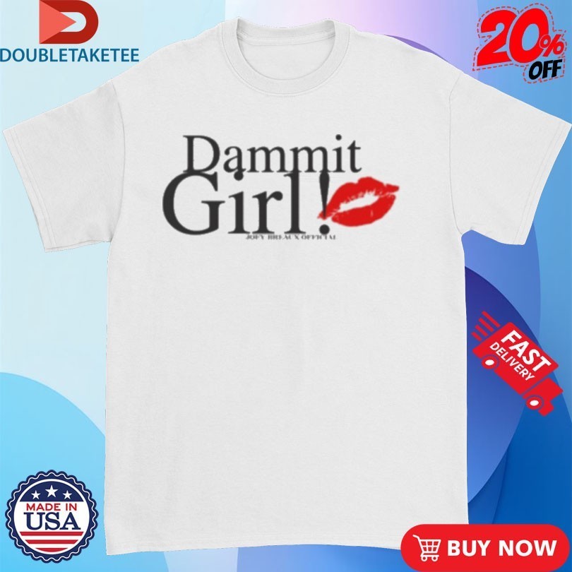 Joey Breaux Dammit Girl! - Adult & Kids T-Shirts, Sweatshirts & Hoodies apparel design preview 1