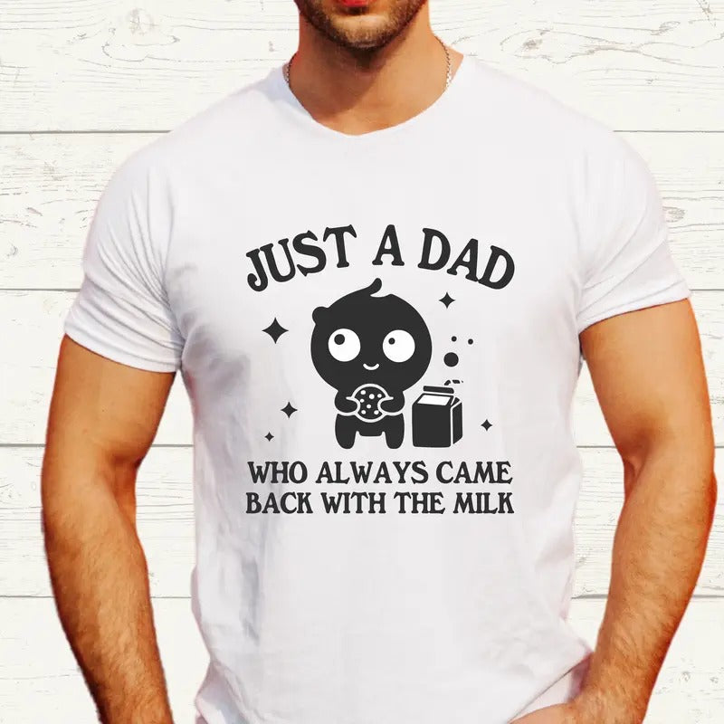 Just Dad Who Always Came Back Milk Funny Father Jokes - Adult & Kids T-Shirts, Sweatshirts & Hoodies apparel design preview 1