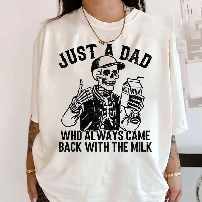 Just Dad Who Always Came Back Milk Funny Skeleton - Adult & Kids T-Shirts, Sweatshirts & Hoodies apparel design preview 1