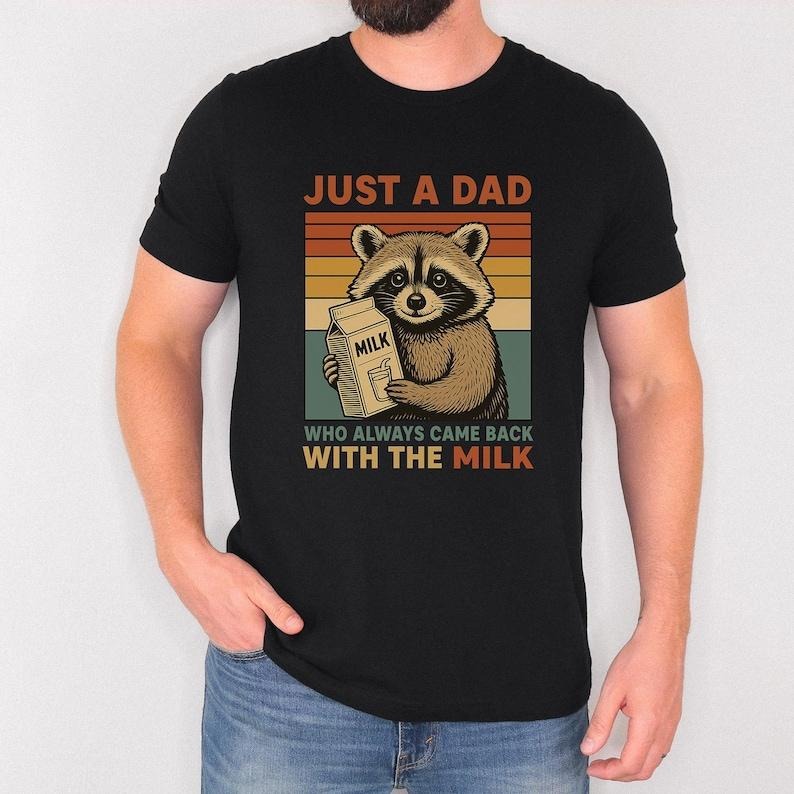 Just Dad Who Always Came Back Milk Joke Raccoon - Adult & Kids T-Shirts, Sweatshirts & Hoodies apparel design preview 1