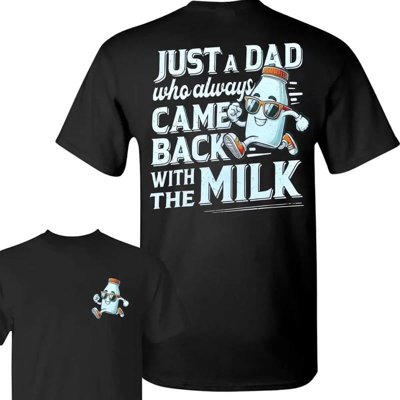 Just Dad Who Always Came Back Milk 2 Sided Ideas Best - Adult & Kids T-Shirts, Sweatshirts & Hoodies apparel design preview 1