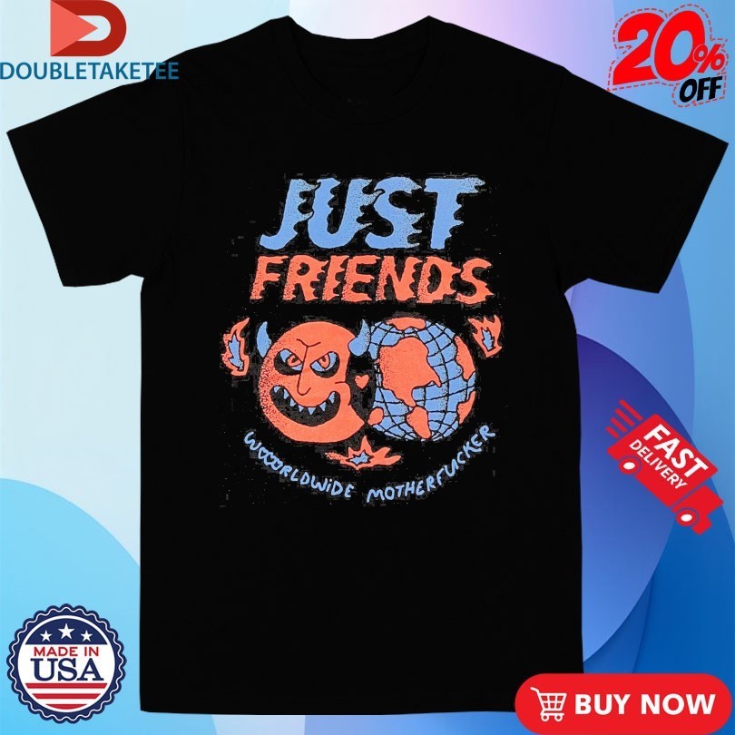 Just Friends Worldwide Motherfucker - Adult & Kids T-Shirts, Sweatshirts & Hoodies apparel design preview 1