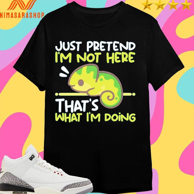 Just Pretend I’m Not Here That’s What - Adult & Kids T-Shirts, Sweatshirts & Hoodies apparel design preview 1