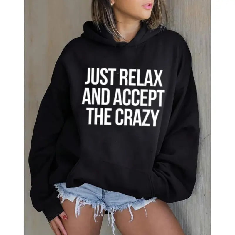 Just Relax Accept Crazy Funny Casual Street Fleece - Adult & Kids T-Shirts, Sweatshirts & Hoodies apparel design preview 1